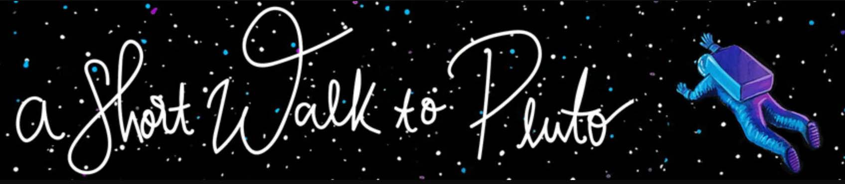 A Short Walk to Pluto